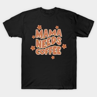 Mama needs coffee T-Shirt